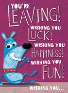 you are leaving wishing you luck happiness and fun